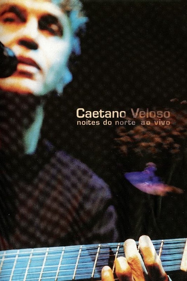 Poster de Caetano Veloso: Noites do Norte – Ao Vivo