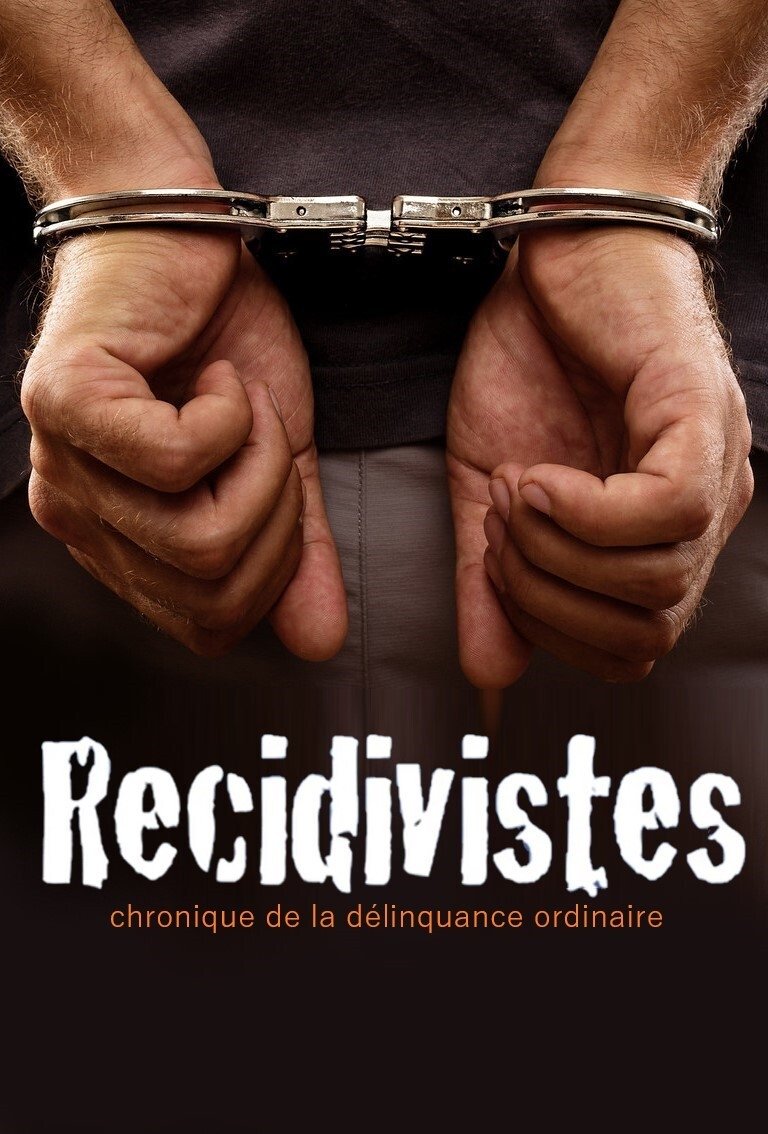 Poster de Récidivistes, chronique de la délinquance ordinaire