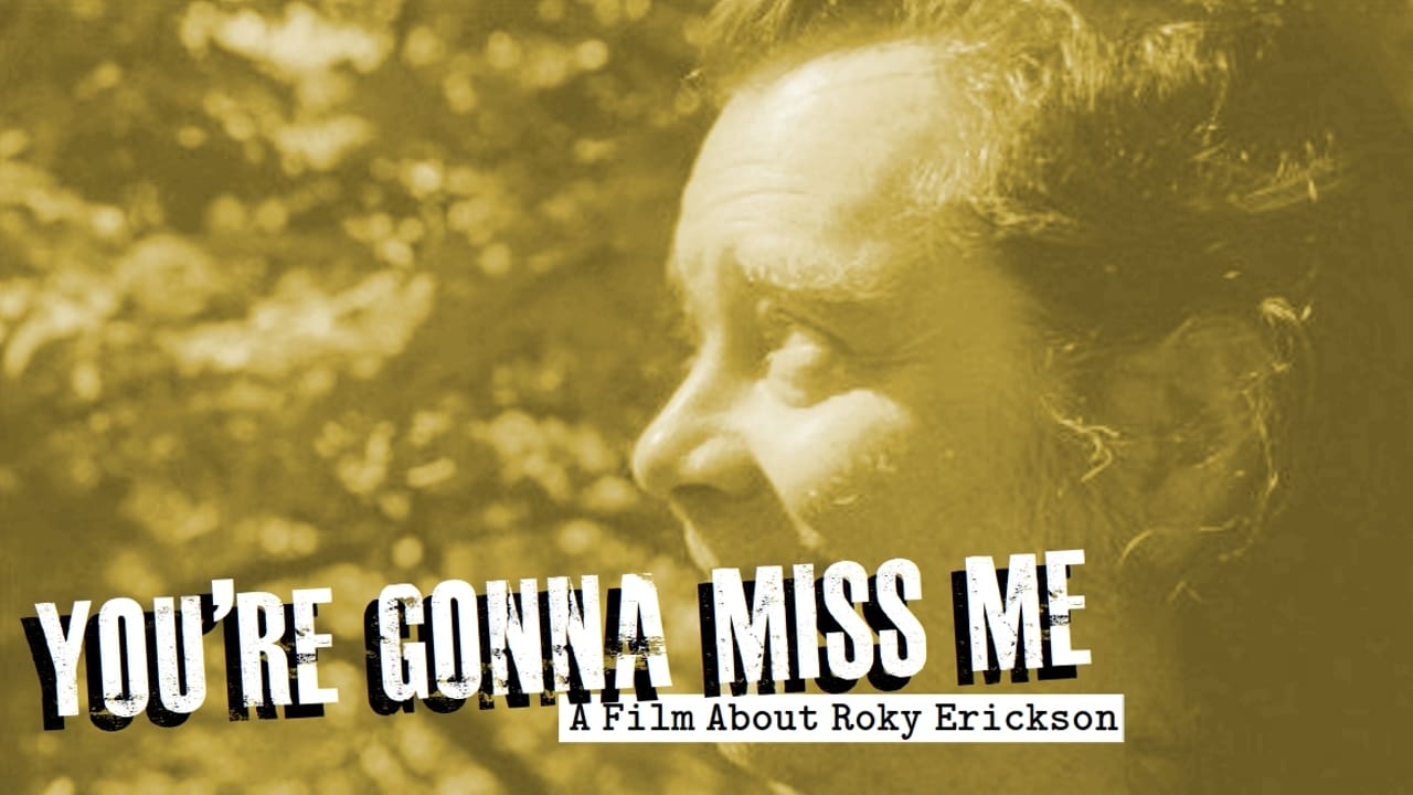 You're Gonna Miss Me: A Film About Roky Erickson (2007)