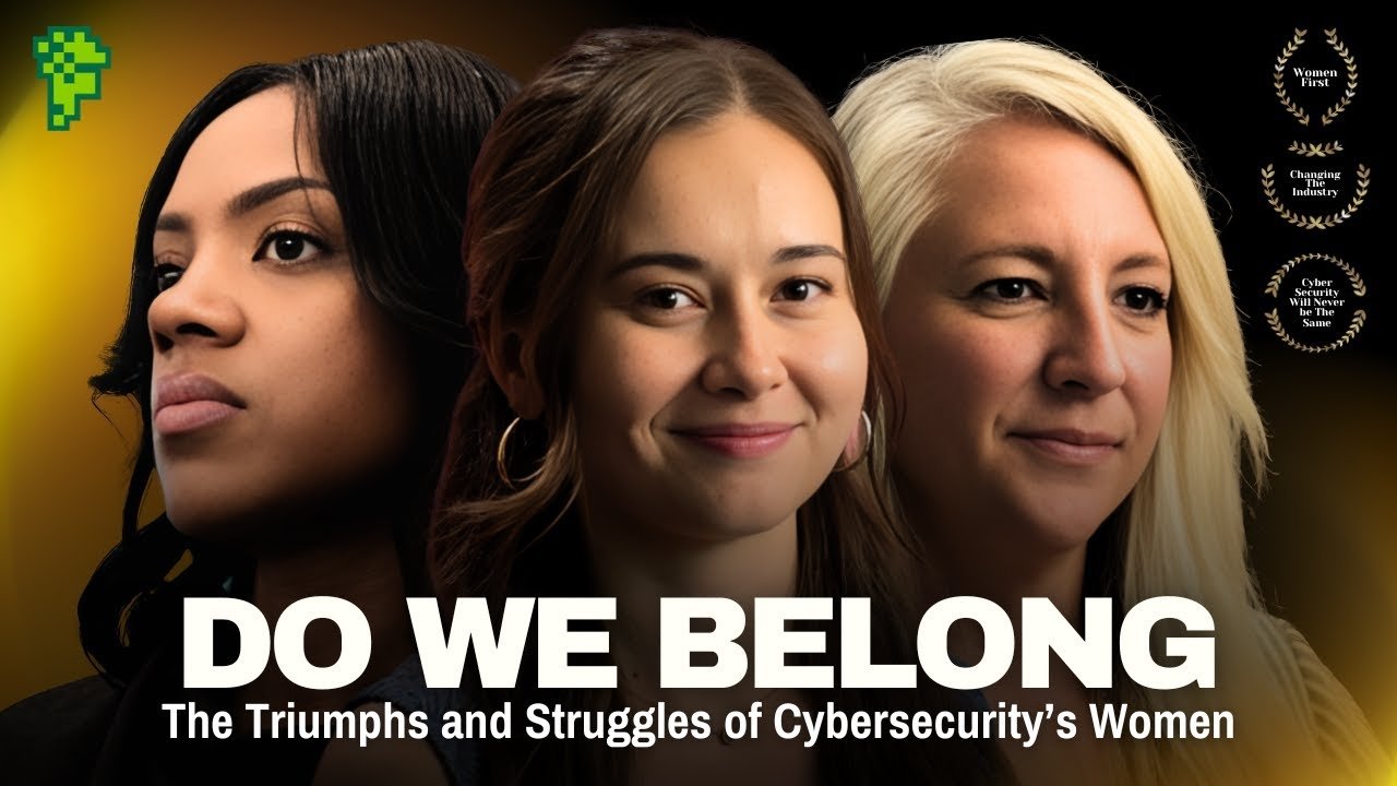 Do We Belong Here: The Triumphs and Struggles of Cybersecurity's Women (2024)