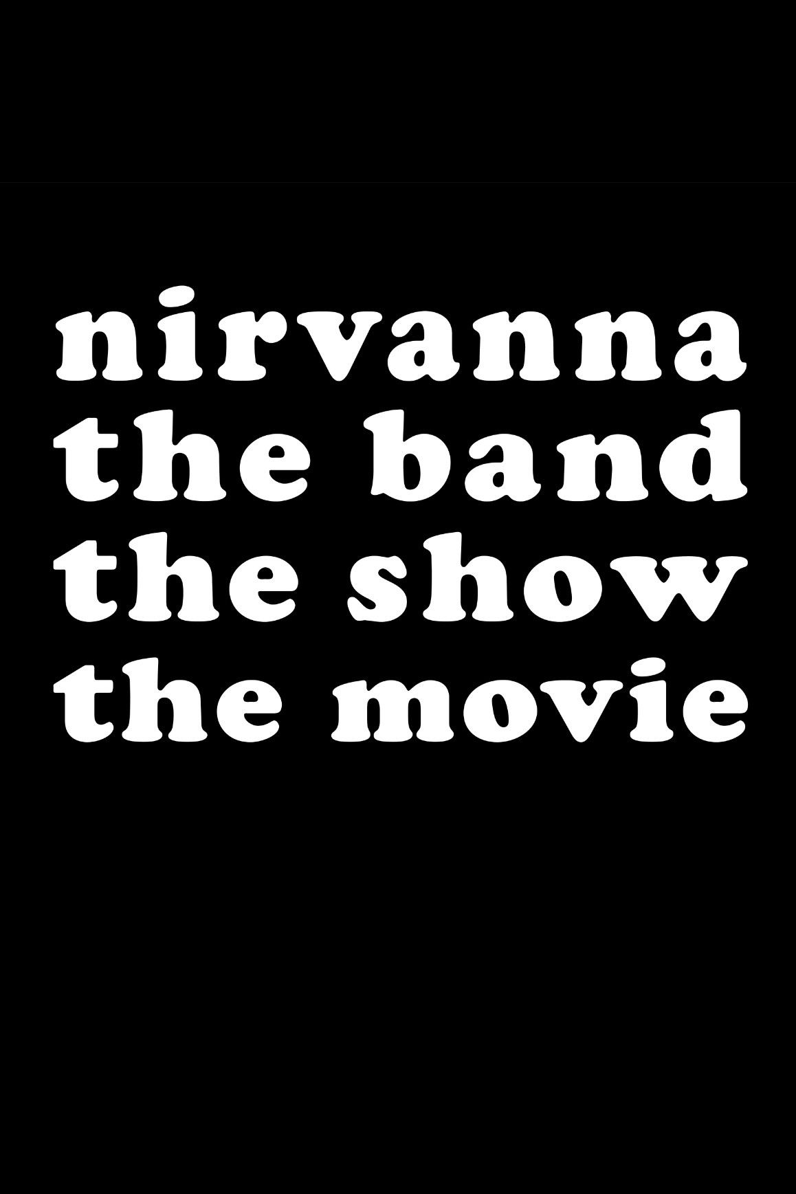 Nirvanna the Band the Show the Movie