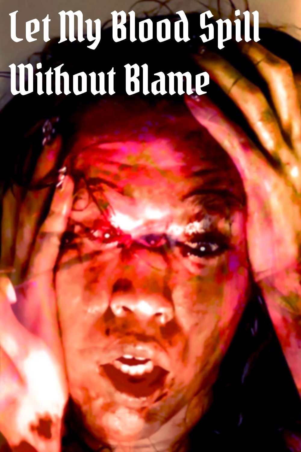 Let My Blood Spill Without Blame