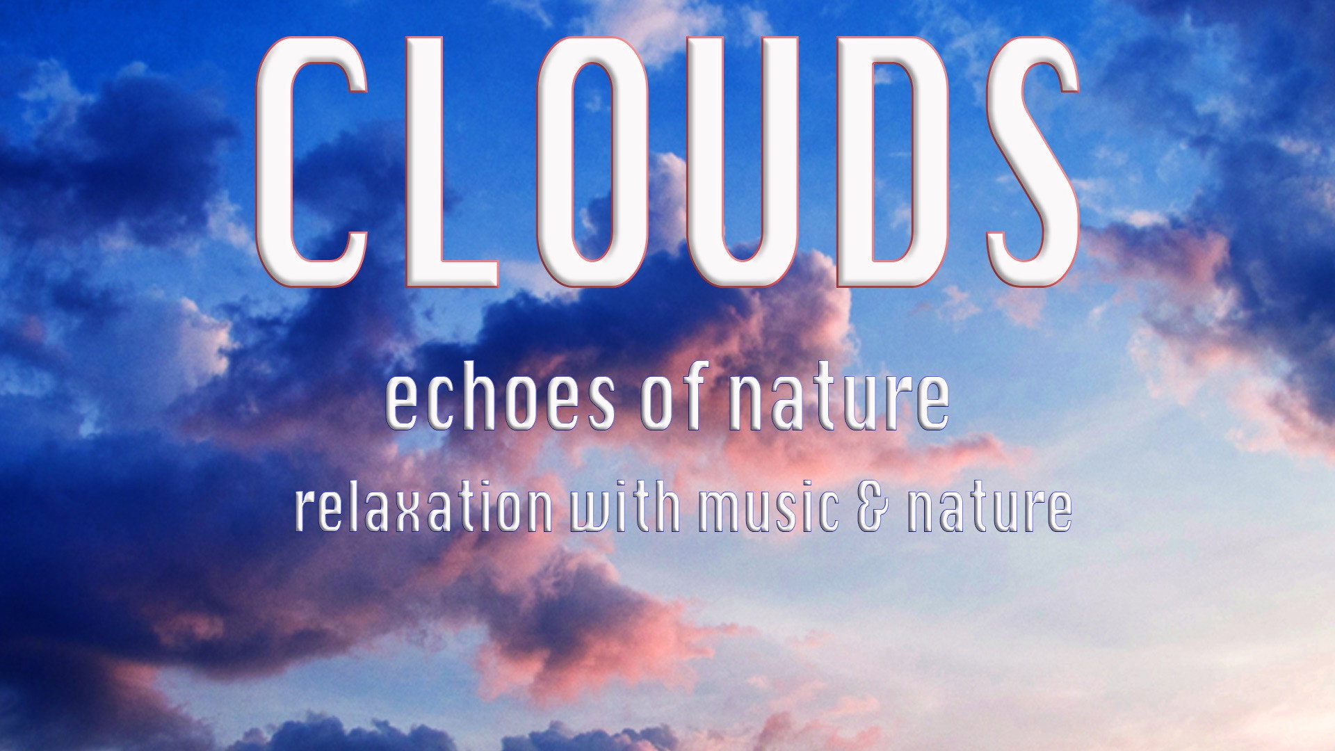Clouds: Echoes of Nature Relaxation with Music & Nature