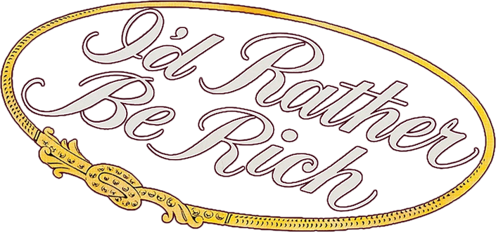 I'd Rather Be Rich