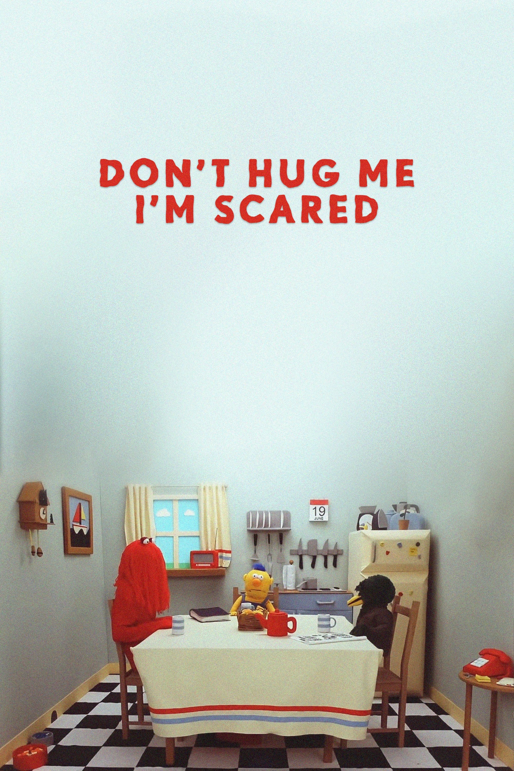 Don't Hug Me I'm Scared