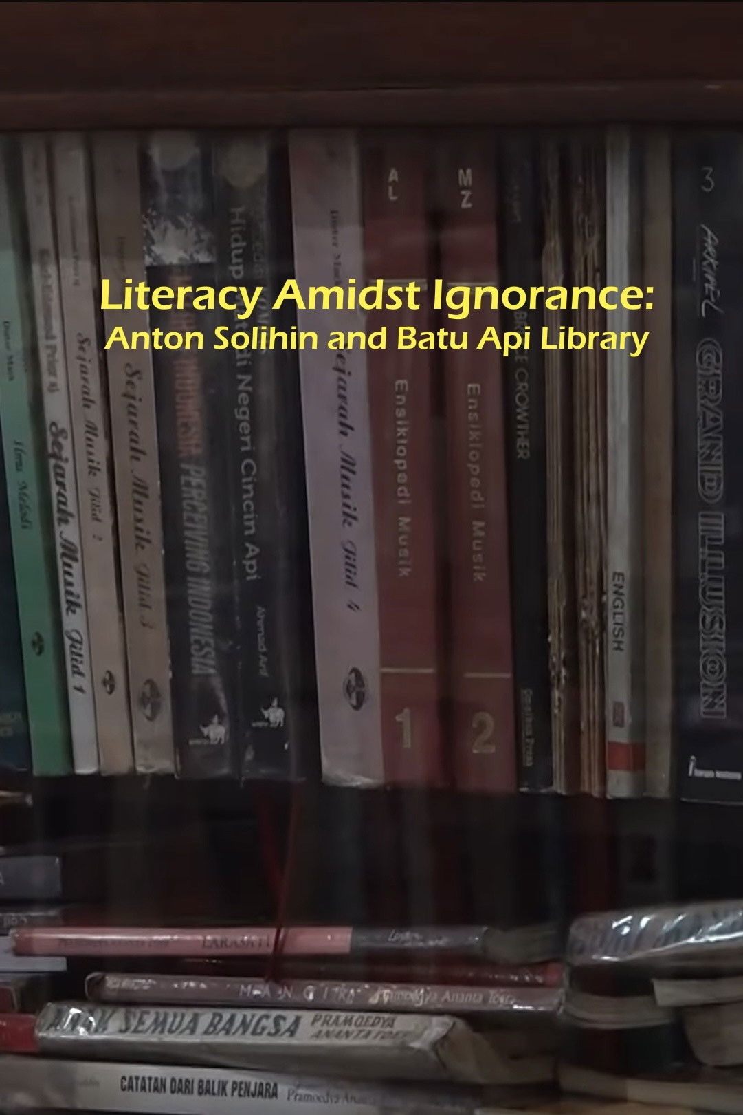 Literacy Amidst Ignorance: Anton Solihin and Batu Api Library