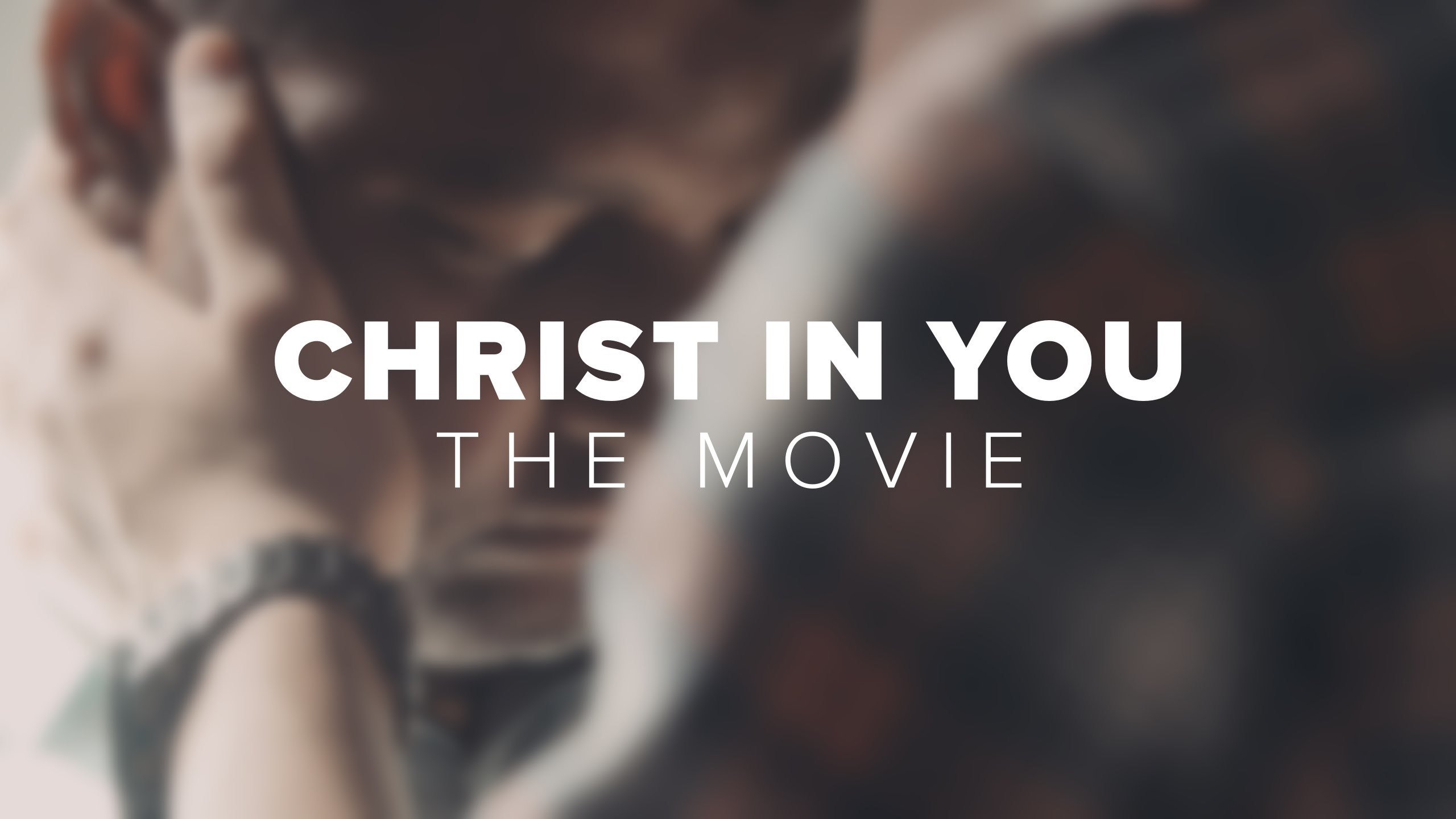 Christ in You: The Movie (2017)