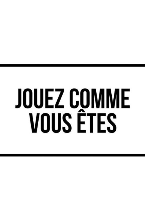 Jouez comme vous êtes