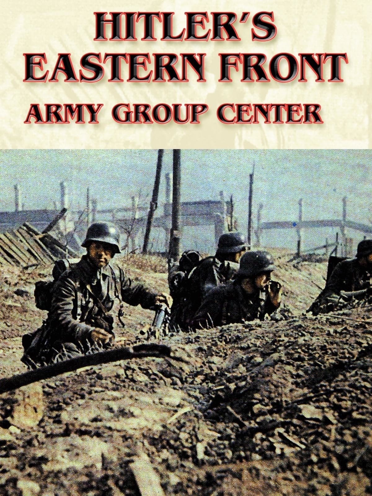 Hitler's Eastern Front: Army Group Center on FREECABLE TV