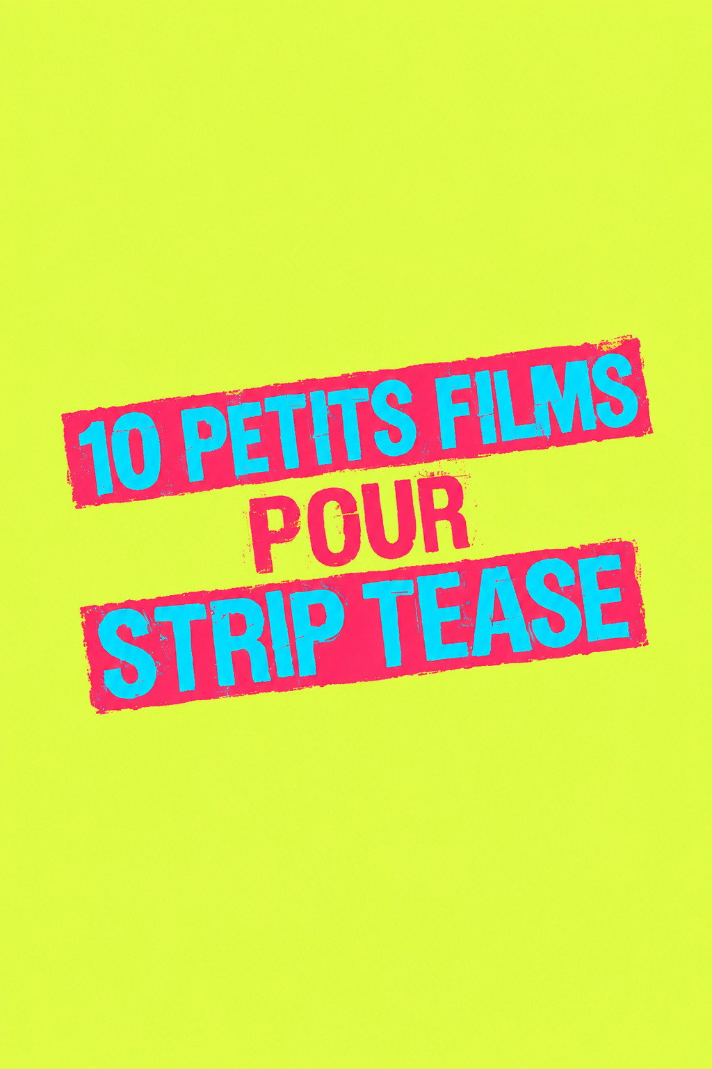 10 Petits films pour « Strip-Tease »