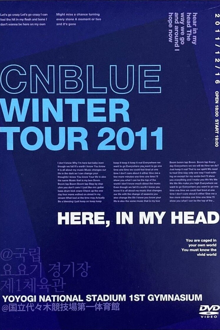 CNBLUE Winter Tour 2011 ~Here, In my head~ CNBLUE Winter Tour 2011 ~Here, In my head~
