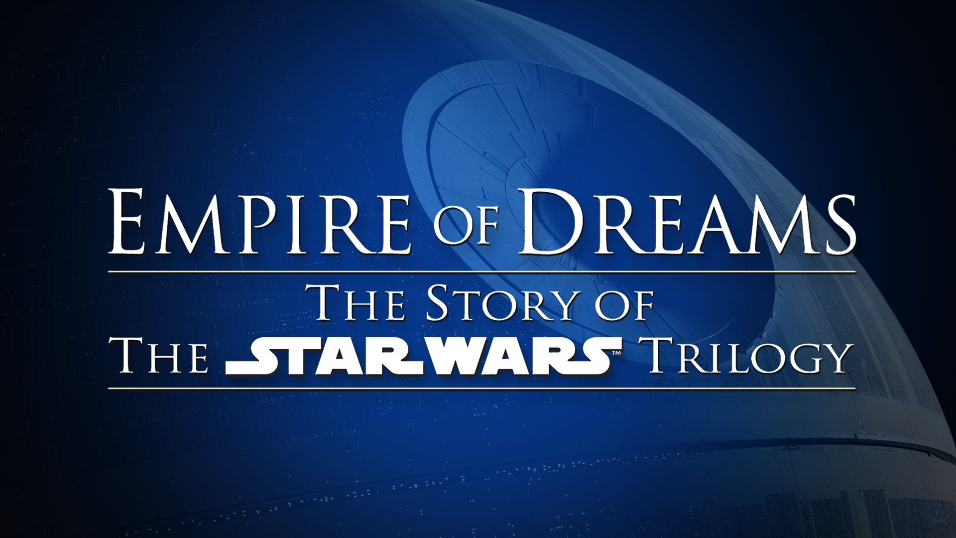 Empire of Dreams: The Story of the Star Wars Trilogy