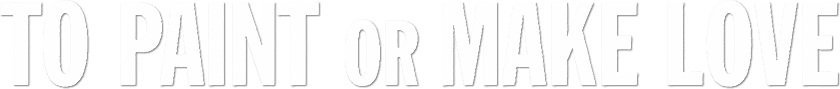 To Paint or Make Love Logo