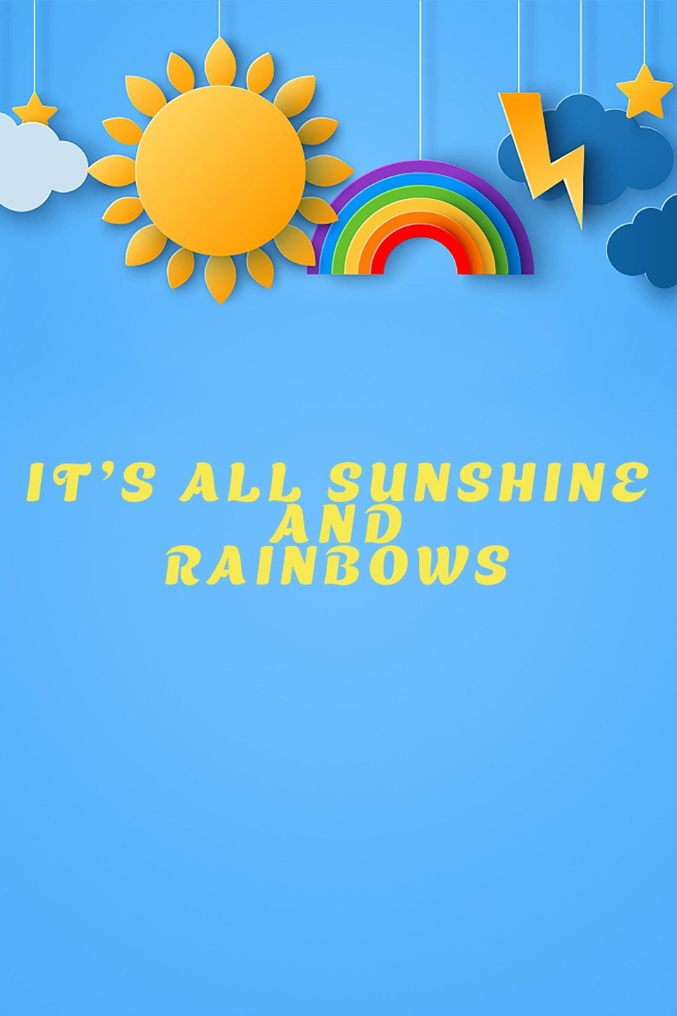 It's All Sunshine and Rainbows
