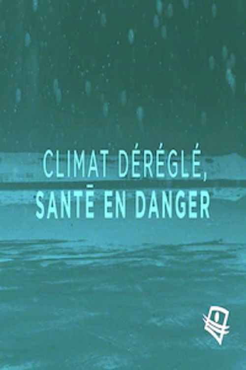 Climat d&eacute;r&eacute;gl&eacute;, sant&eacute; en danger