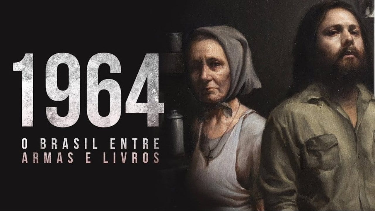 1964: O Brasil Entre Armas e Livros (2019)