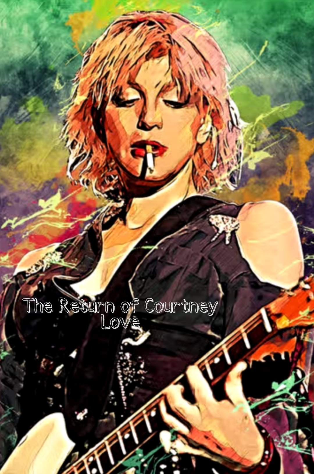 The Return of Courtney Love