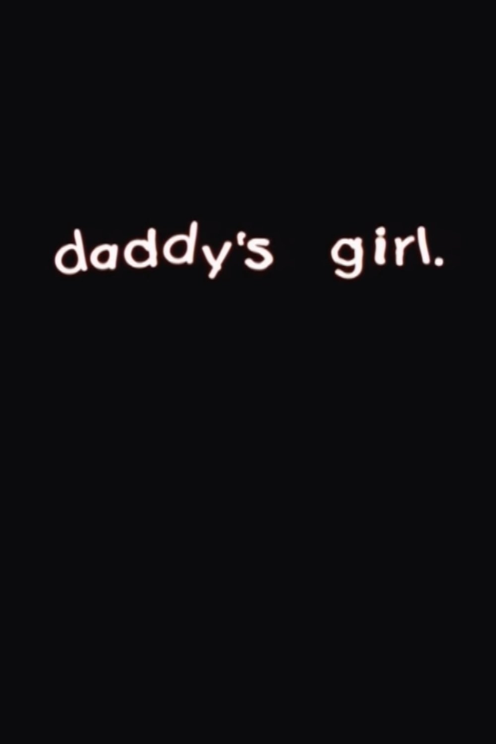 Daddy’s Girl Daddy’s Girl