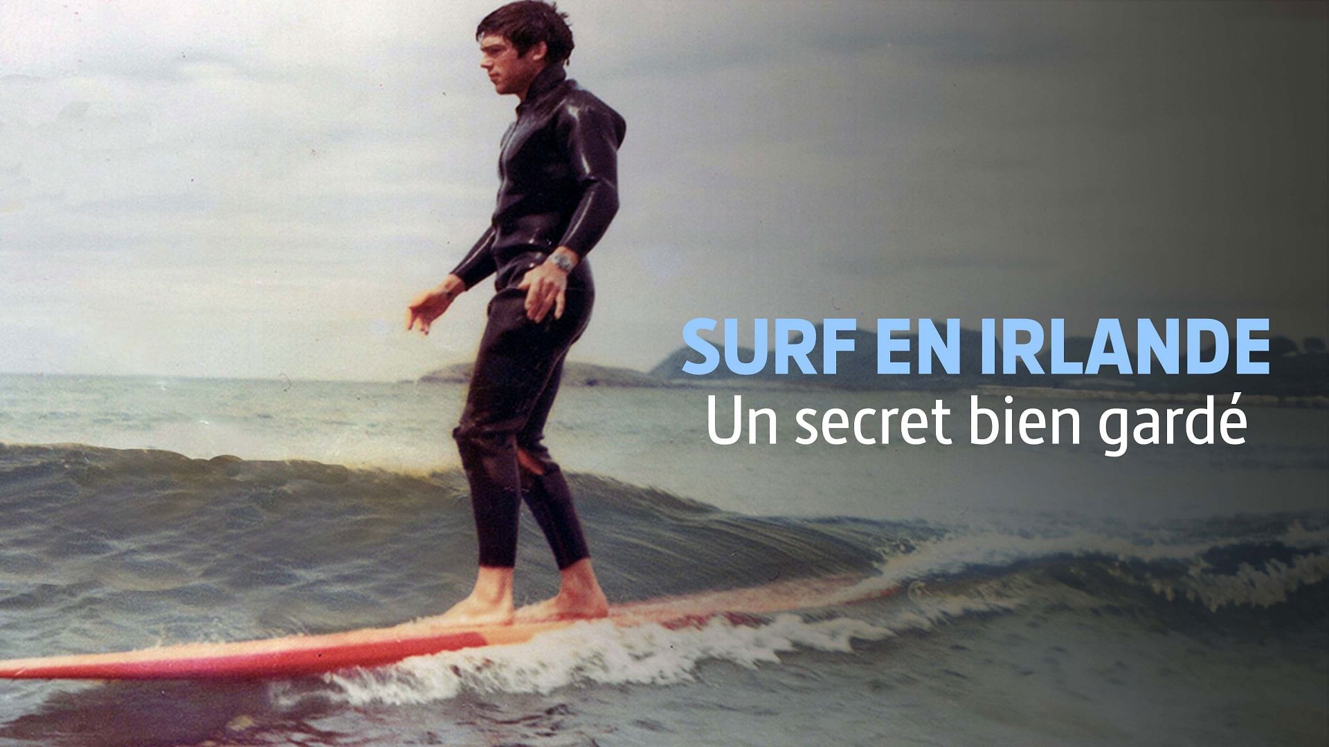 Keep It a Secret: The Story of the Dawn of Surfing in Ireland