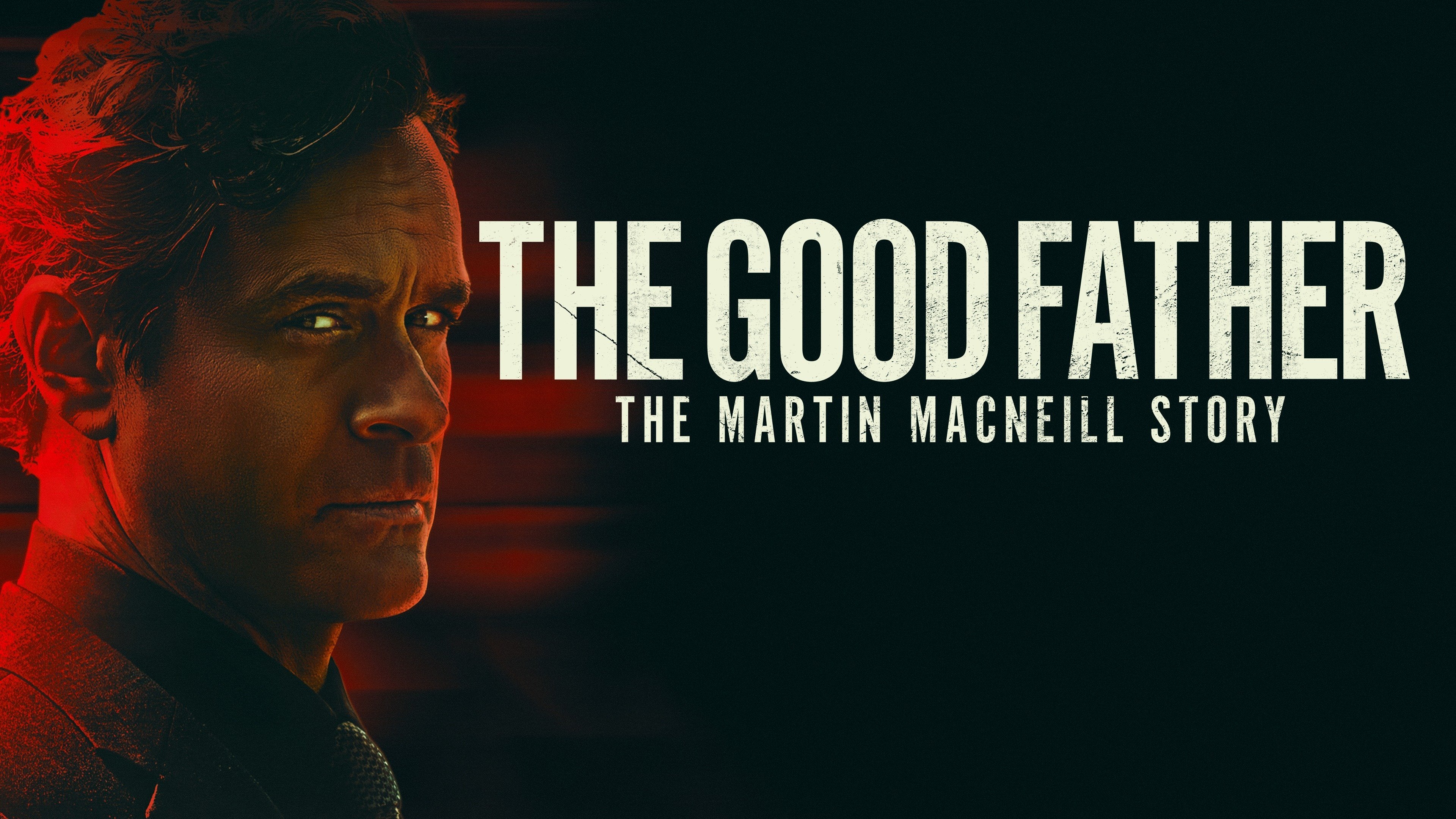 The Good Father: The Martin MacNeill Story (2021)