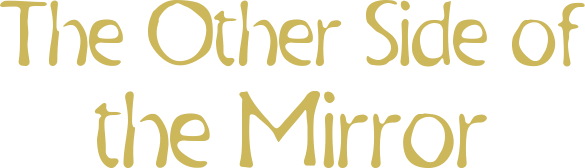 The Other Side of the Mirror