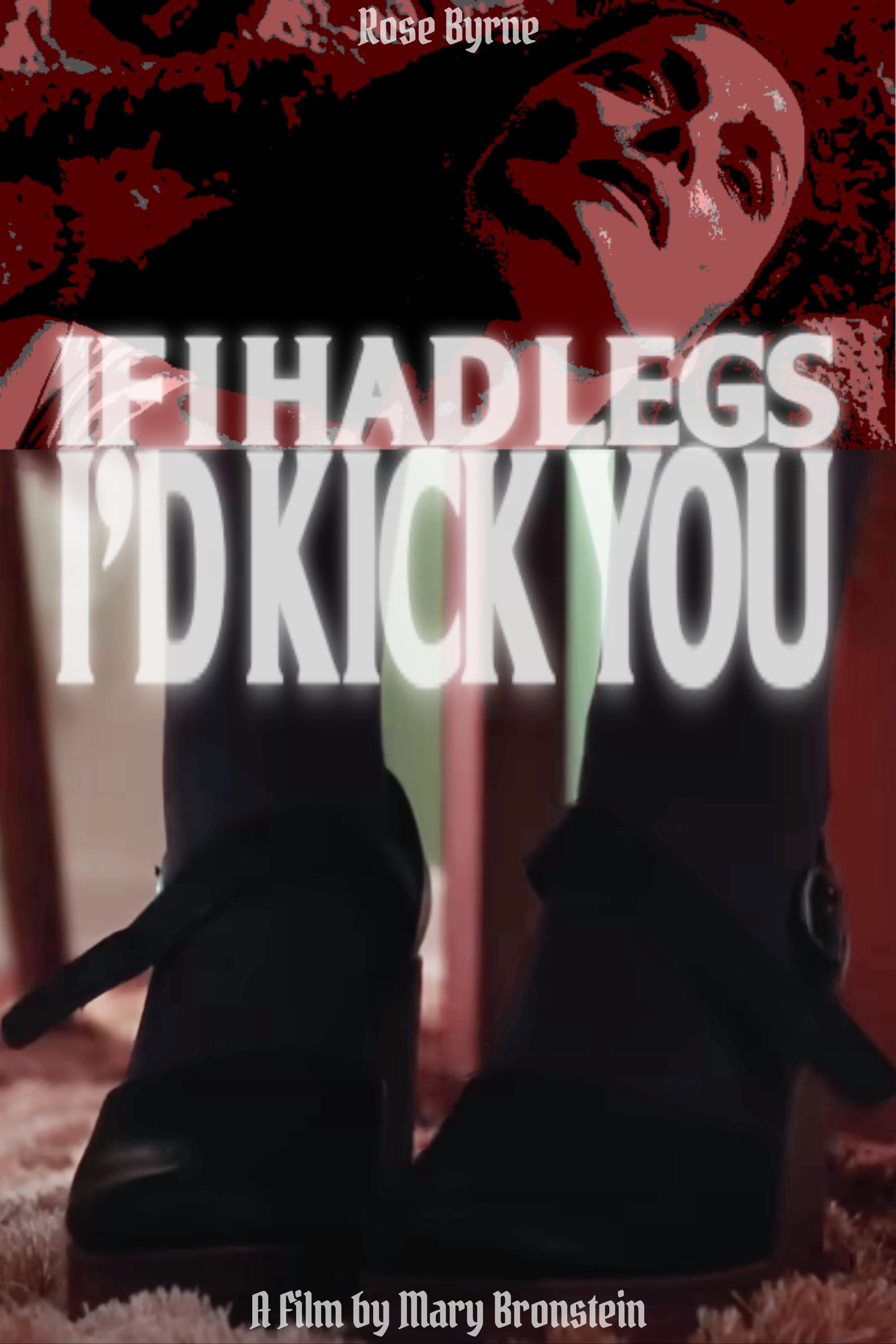 If I Had Legs I'd Kick You