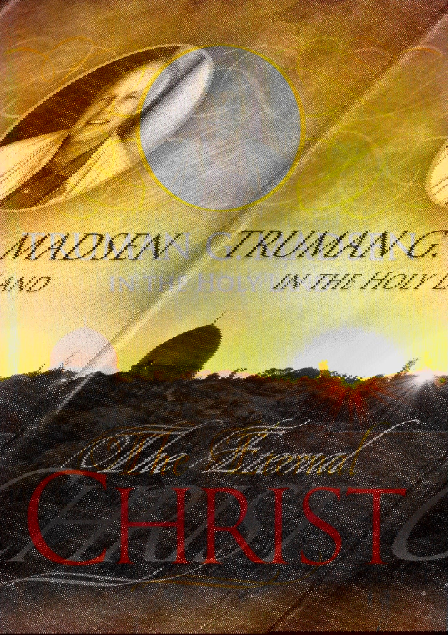 The Eternal Christ - Truman G. Madsen in the Holy Land