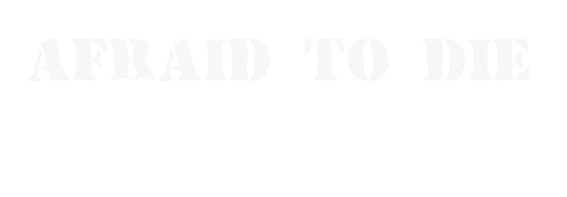 Afraid to Die
