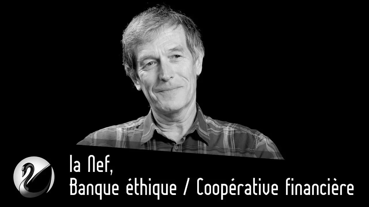 Thinkerview - la Nef - Banque éthique / Coopérative financière