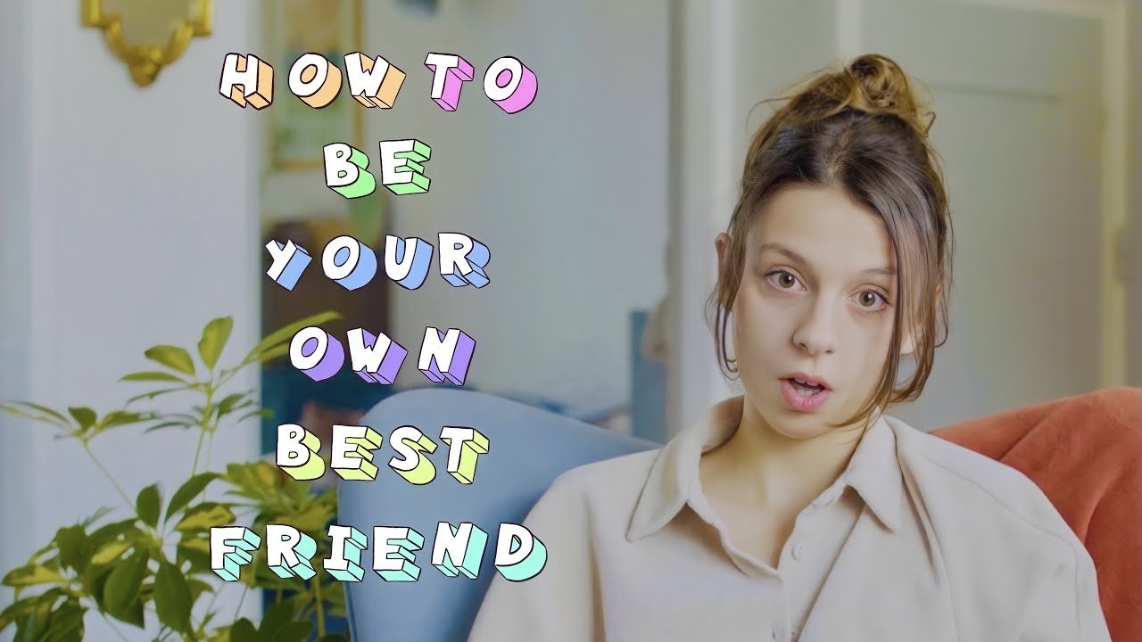 How to Be Your Own Best Friend