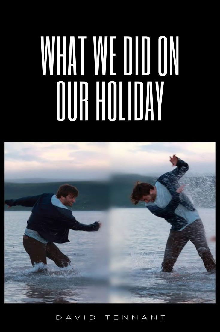 What We Did on Our Holiday