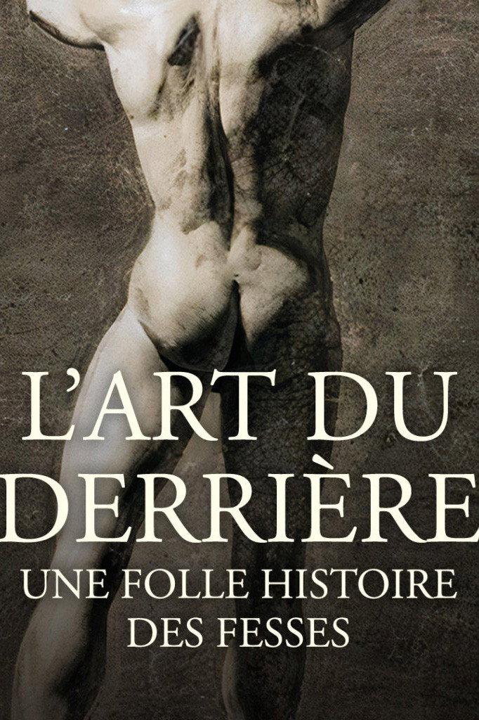 L'art du derri&egrave;re, une folle histoire des fesses