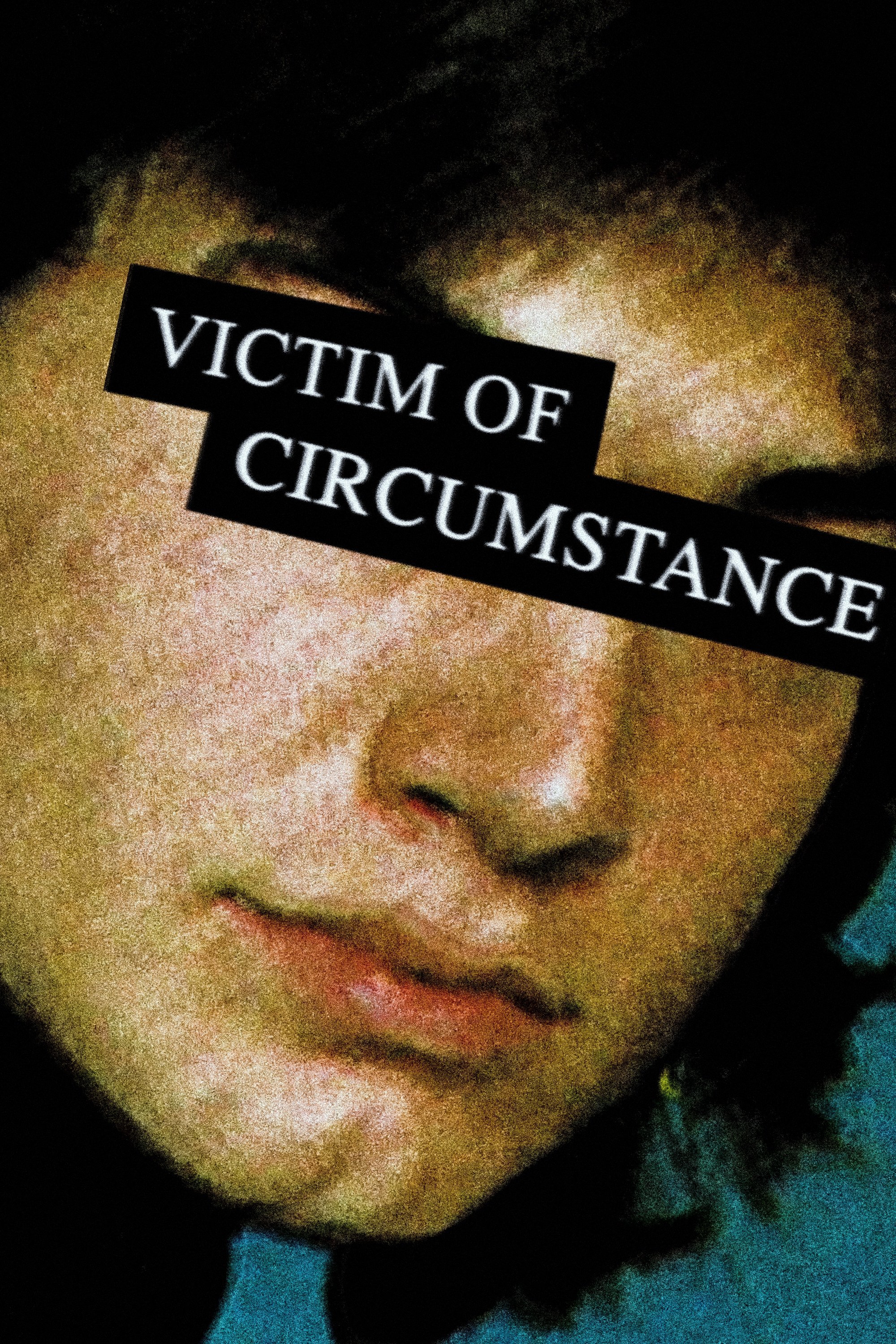 Victim of Circumstance Victim of Circumstance