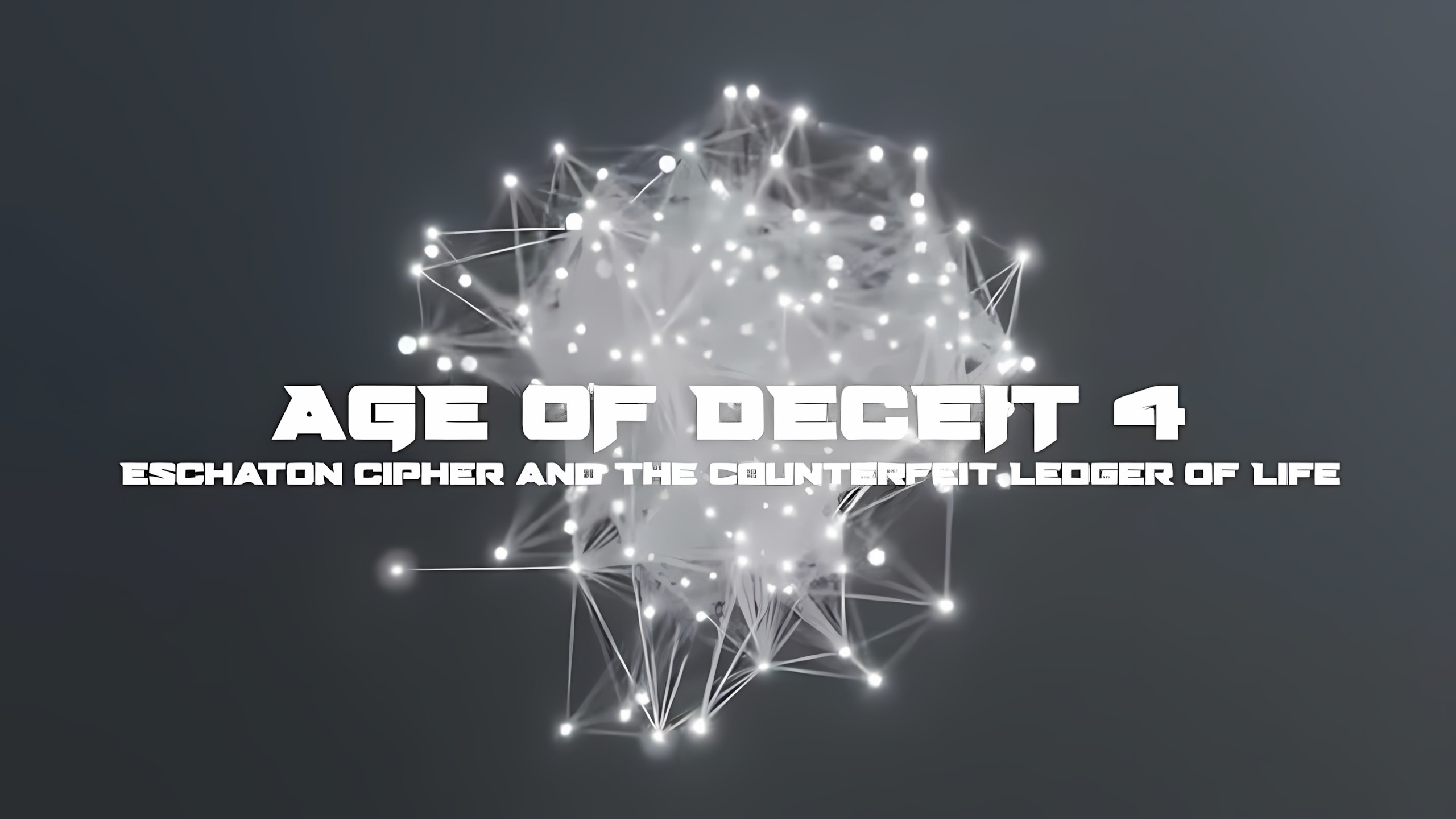 Age of Deceit 4: Eschaton Cipher and the Counterfeit Ledger of Life