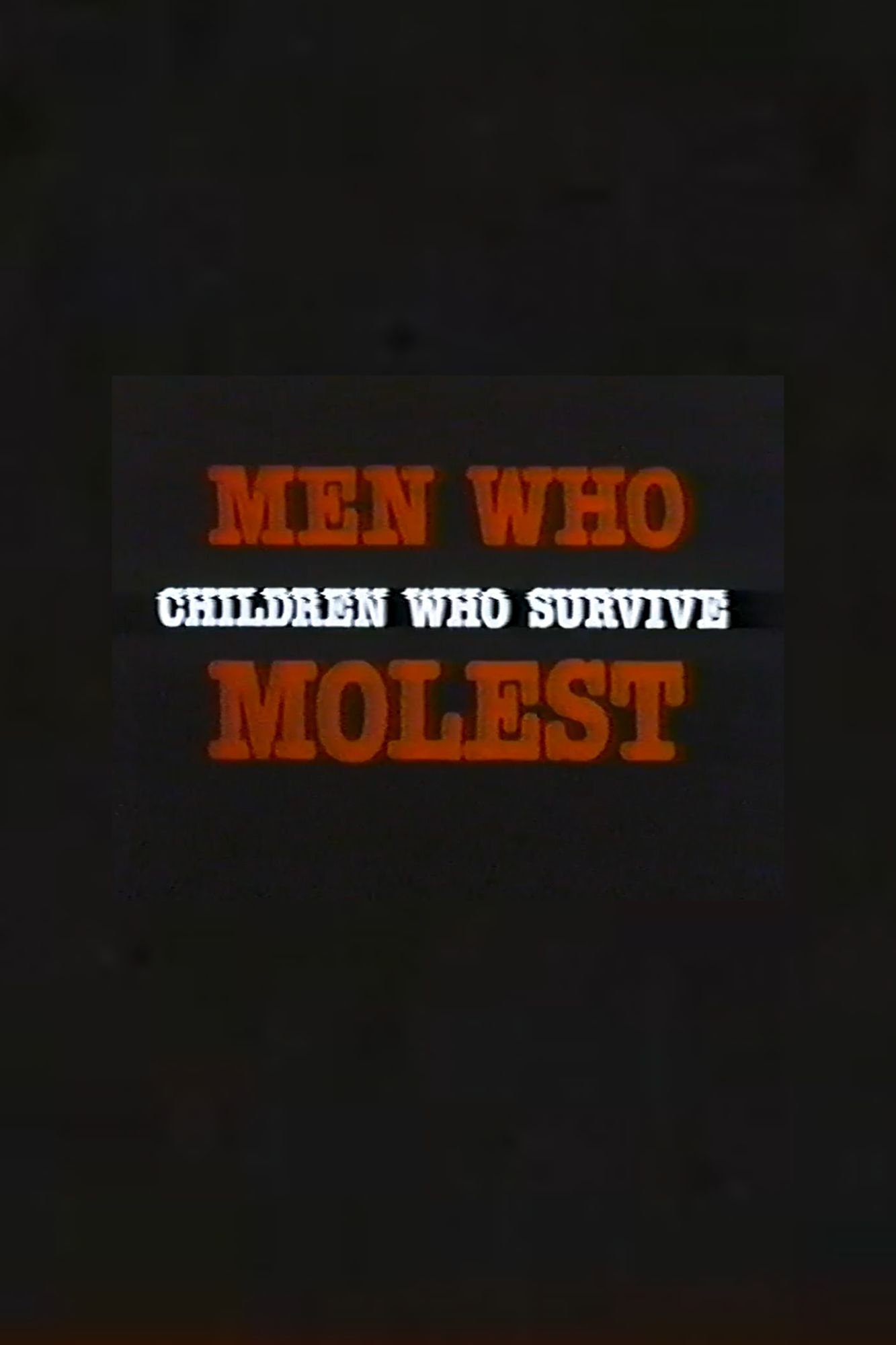 Men Who Molest: Children Who Survive