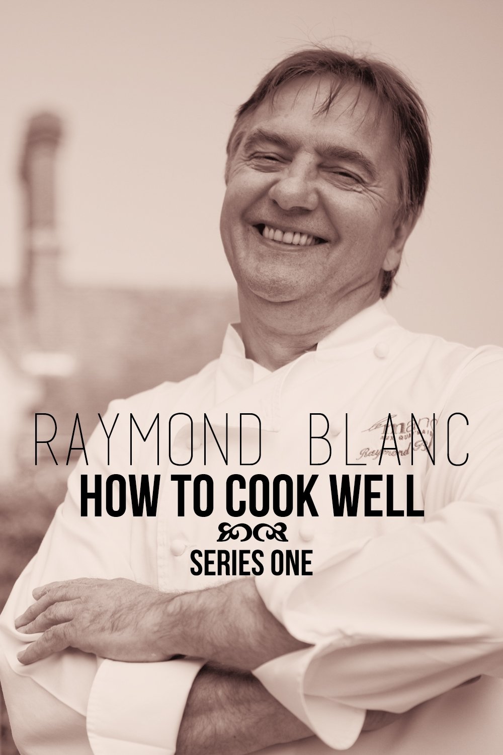Raymond Blanc: How to Cook Well - Season 1
