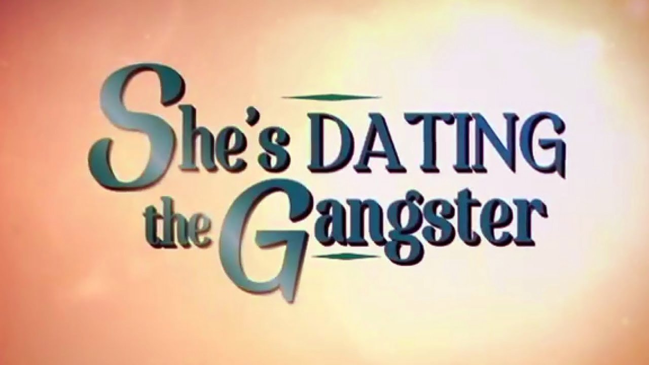 She's Dating the Gangster