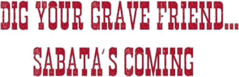 Dig Your Grave Friend... Sabata's Coming