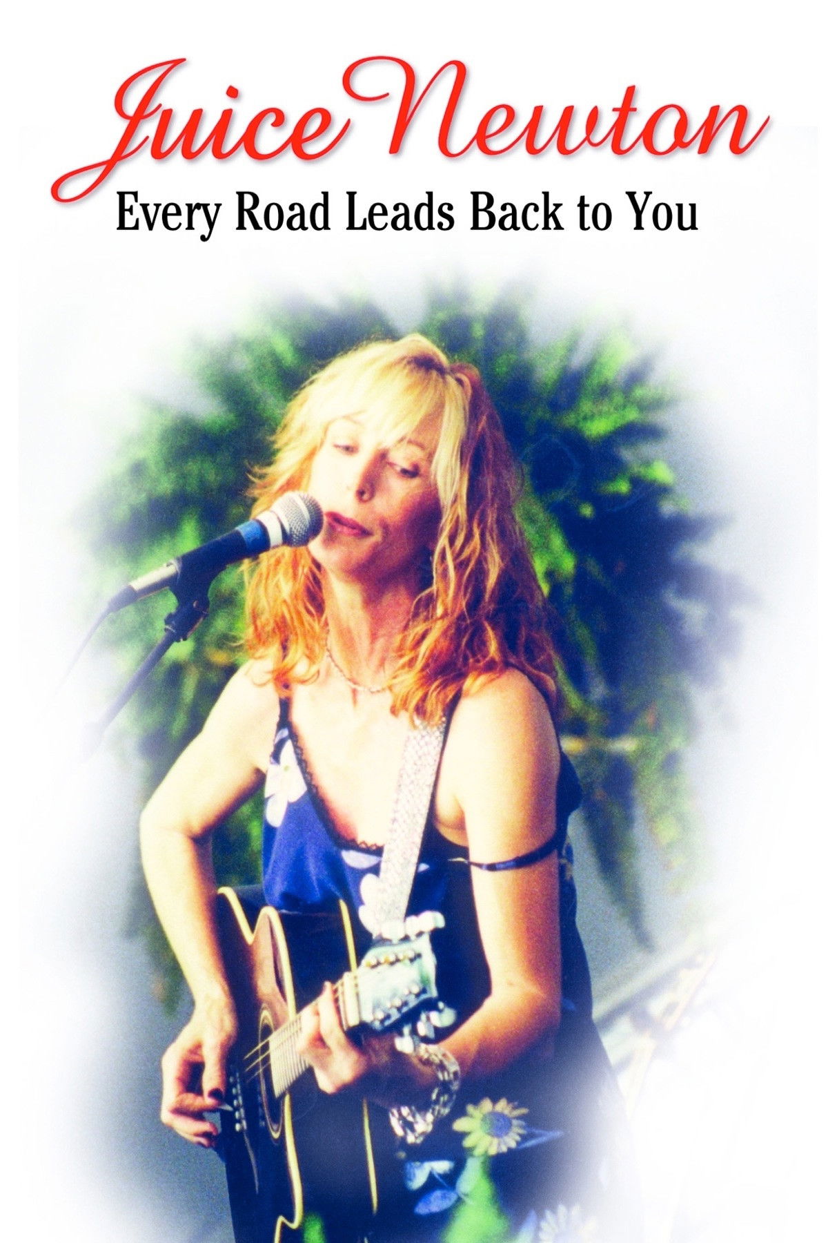 Juice Newton: Every Road Leads Back to You