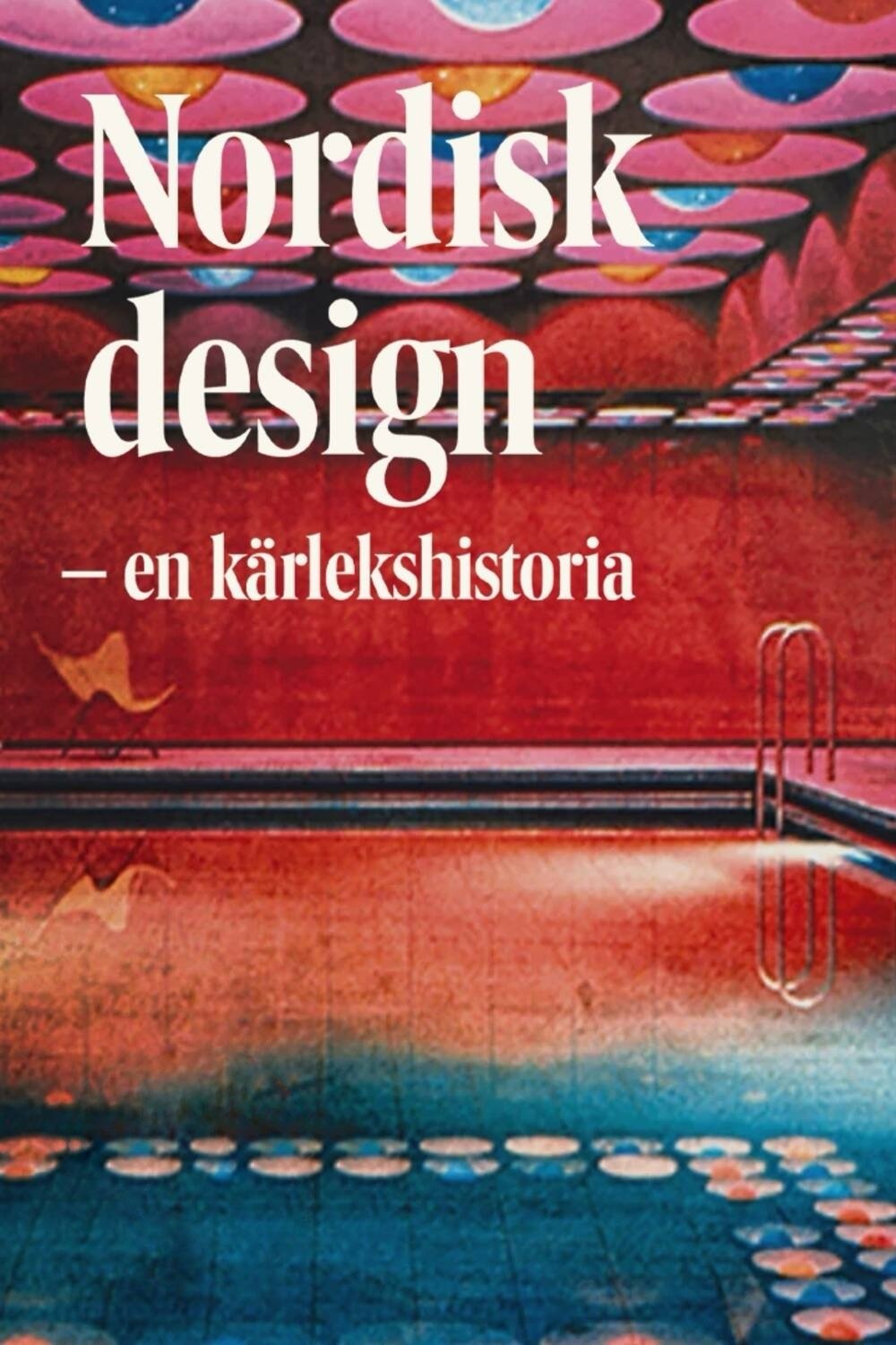 Nordisk design - en kärlekshitoria