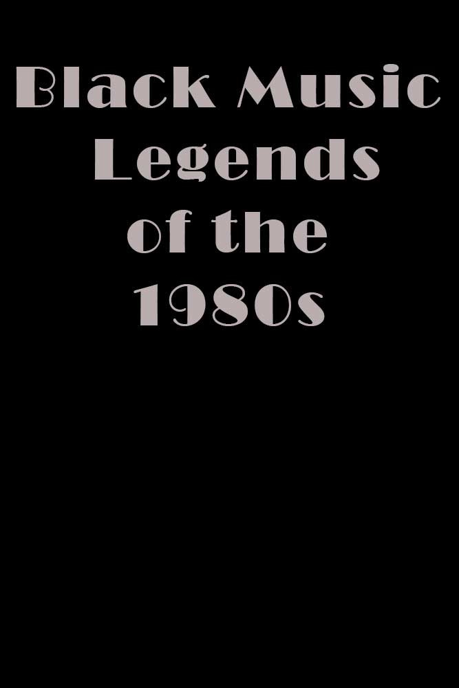 Black Music Legends of the 1980s