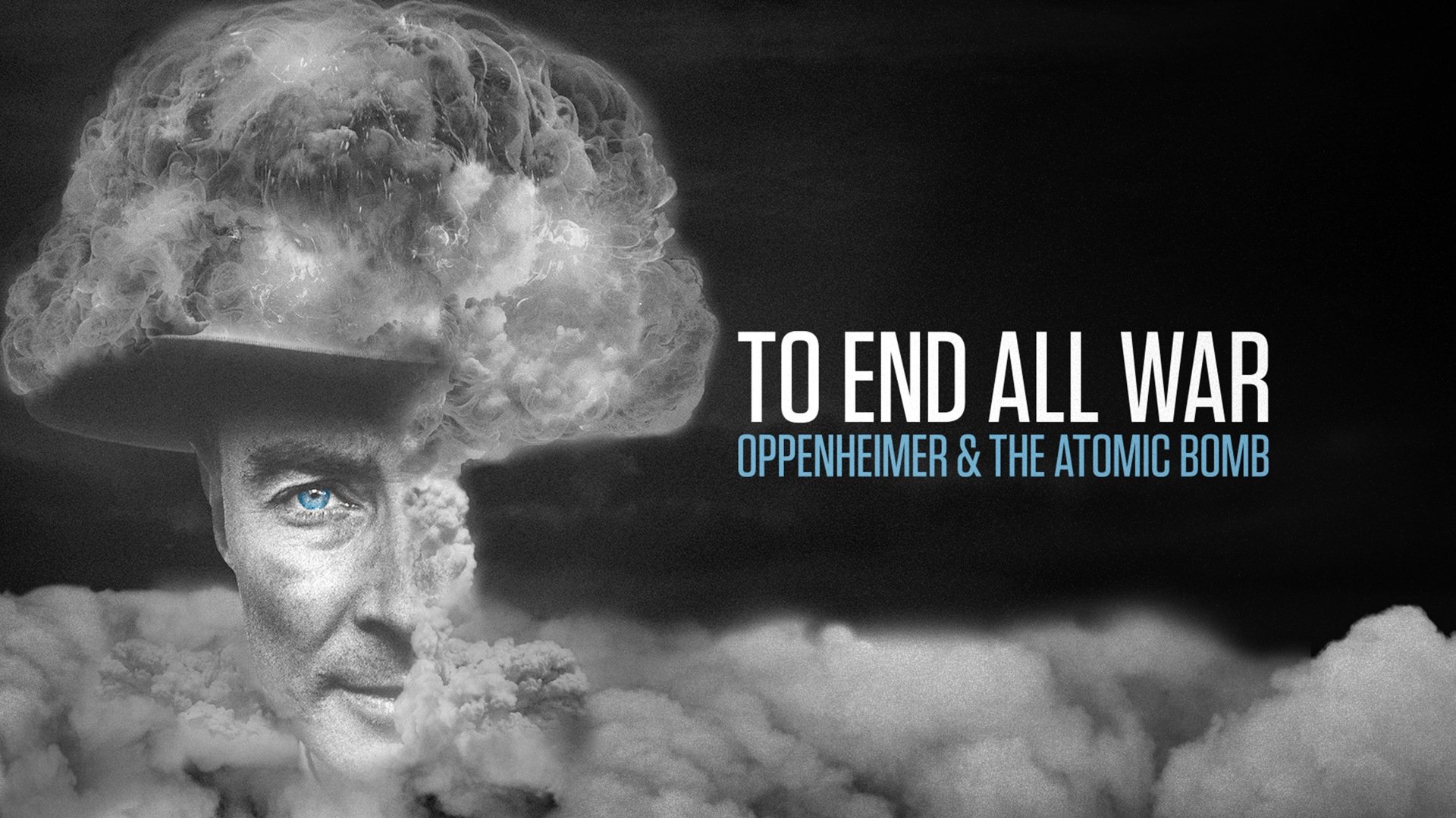 To End All War: Oppenheimer & the Atomic Bomb (2023)