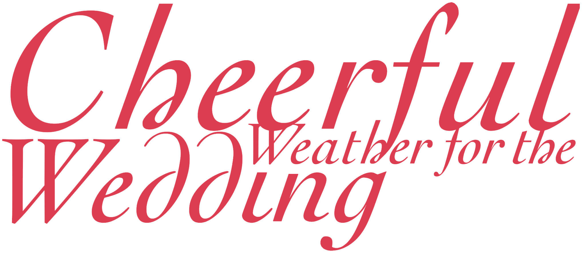 Cheerful Weather for the Wedding