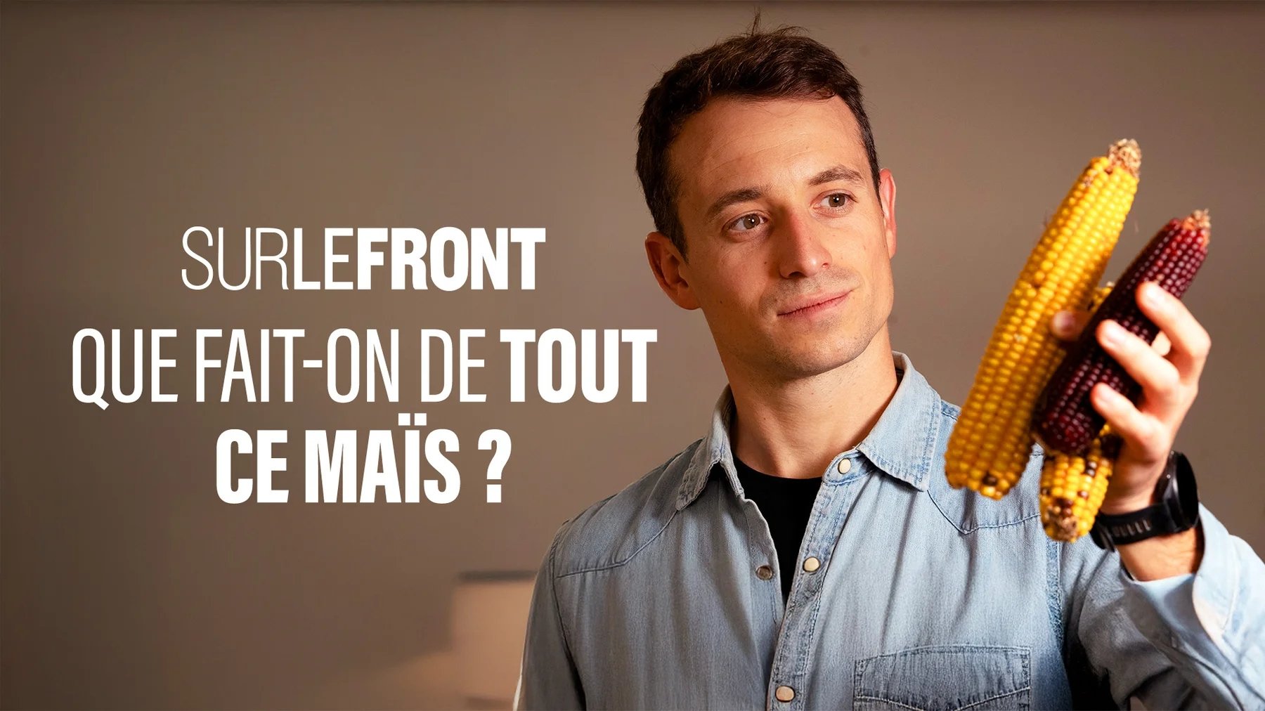 Sur le front - Que fait-on de tout ce maïs ?