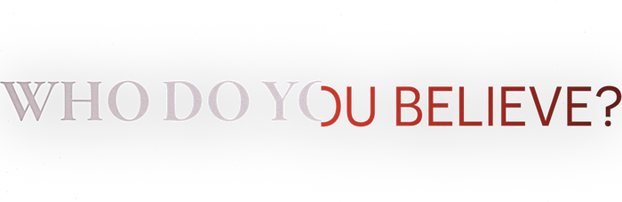 Who Do You Believe?