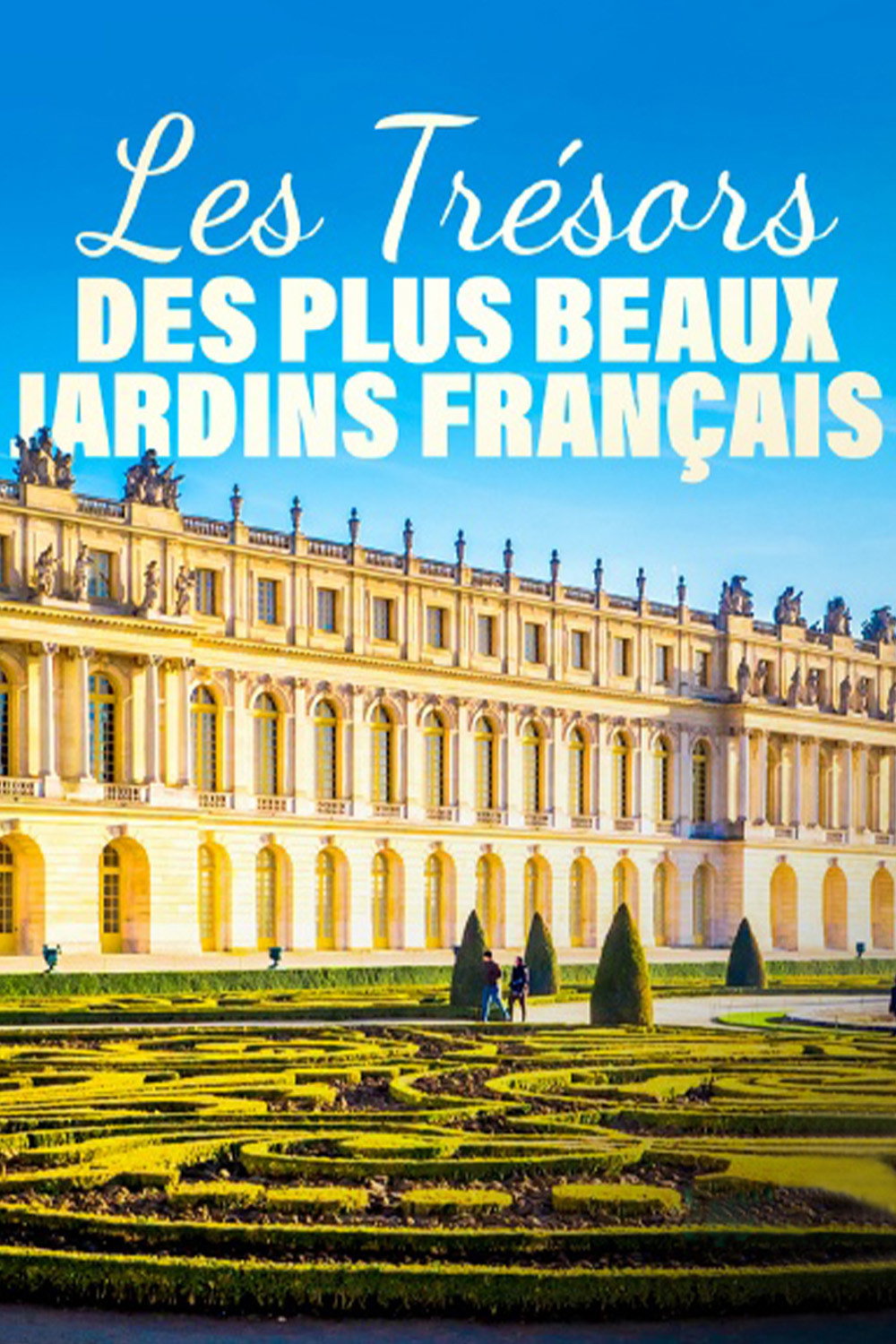 Les Tr&eacute;sors des plus beaux Jardins fran&ccedil;ais
