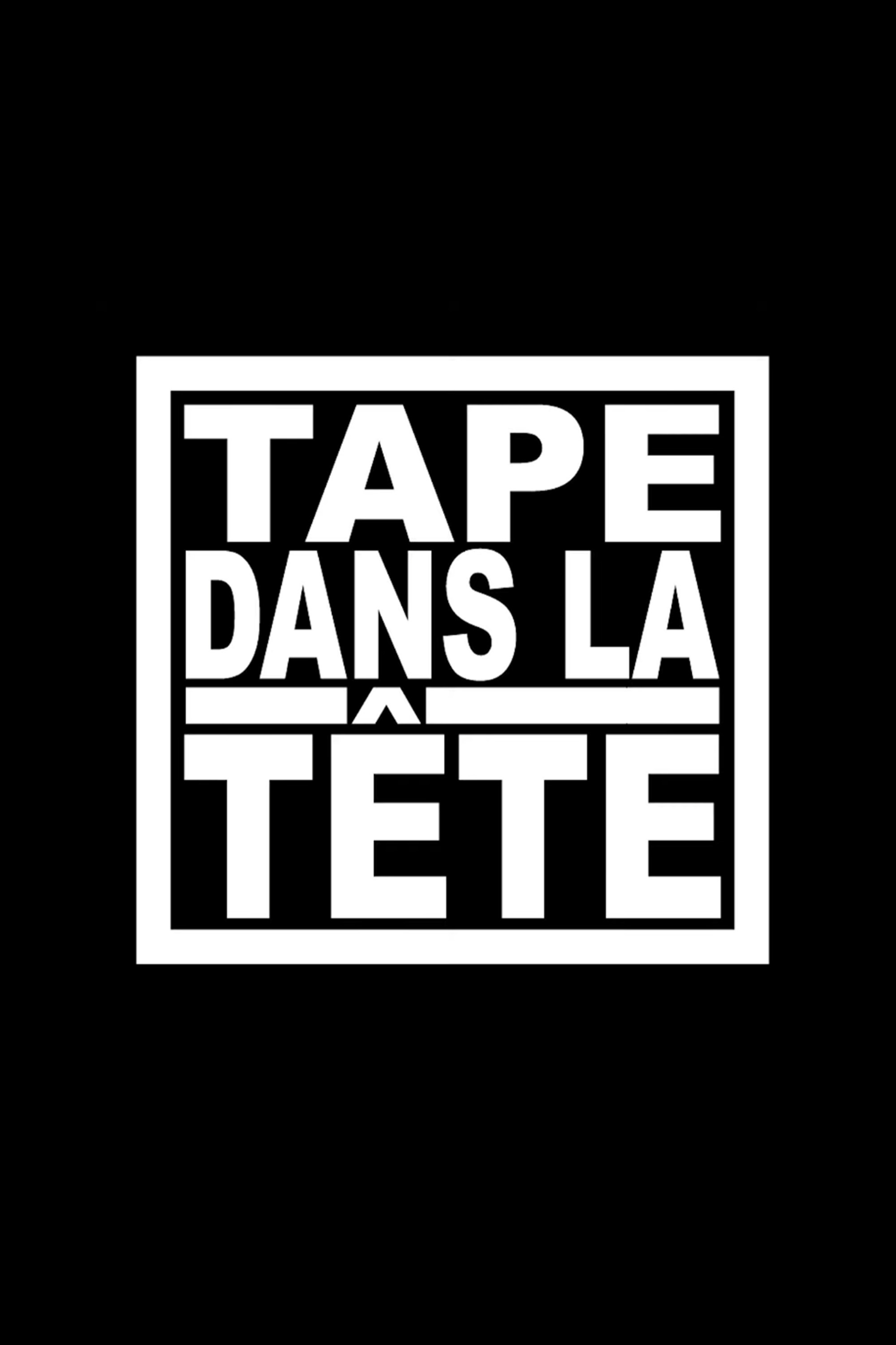 Tape dans la tête Poster