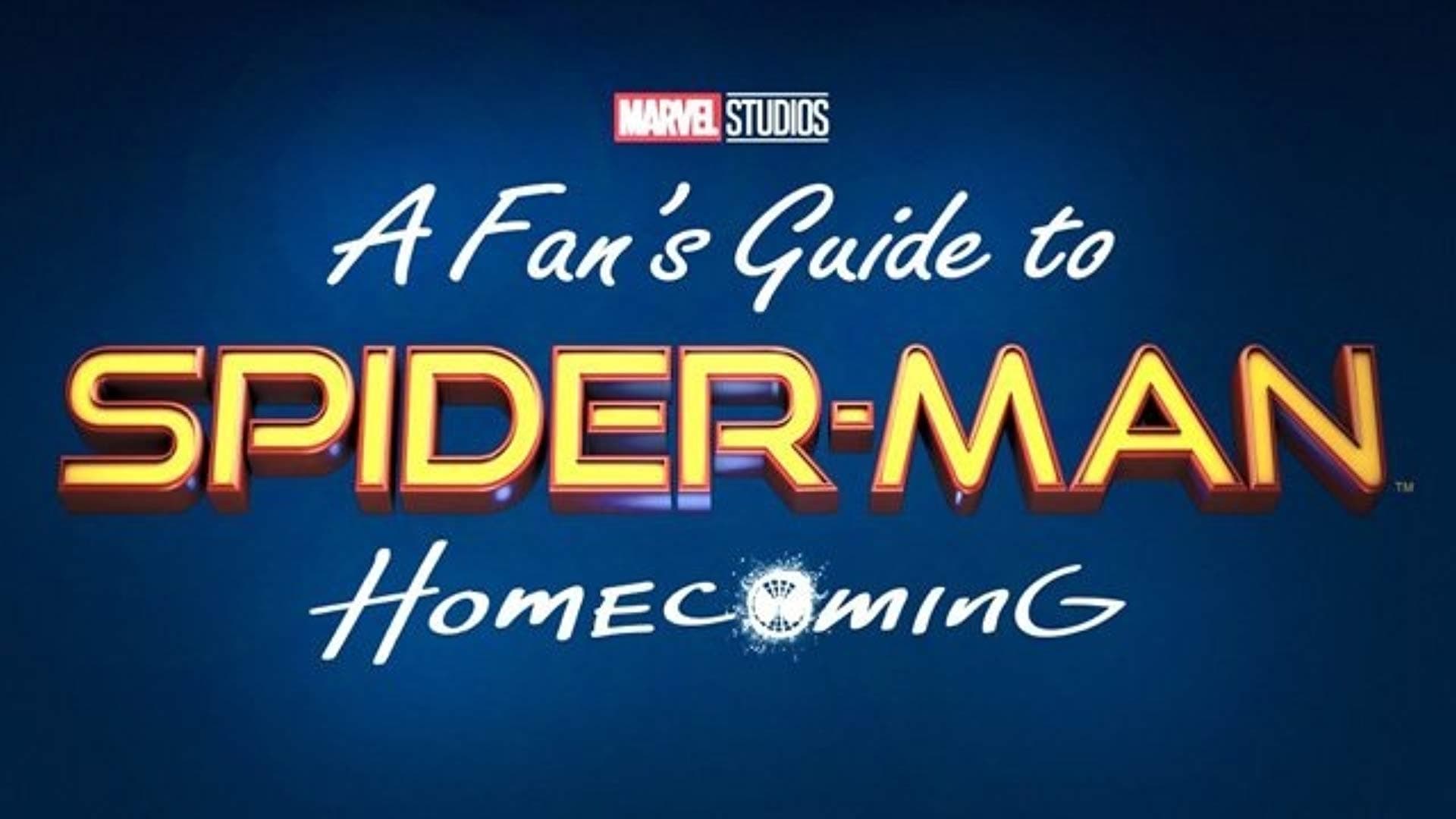 A Fan's Guide to Spider-Man: Homecoming