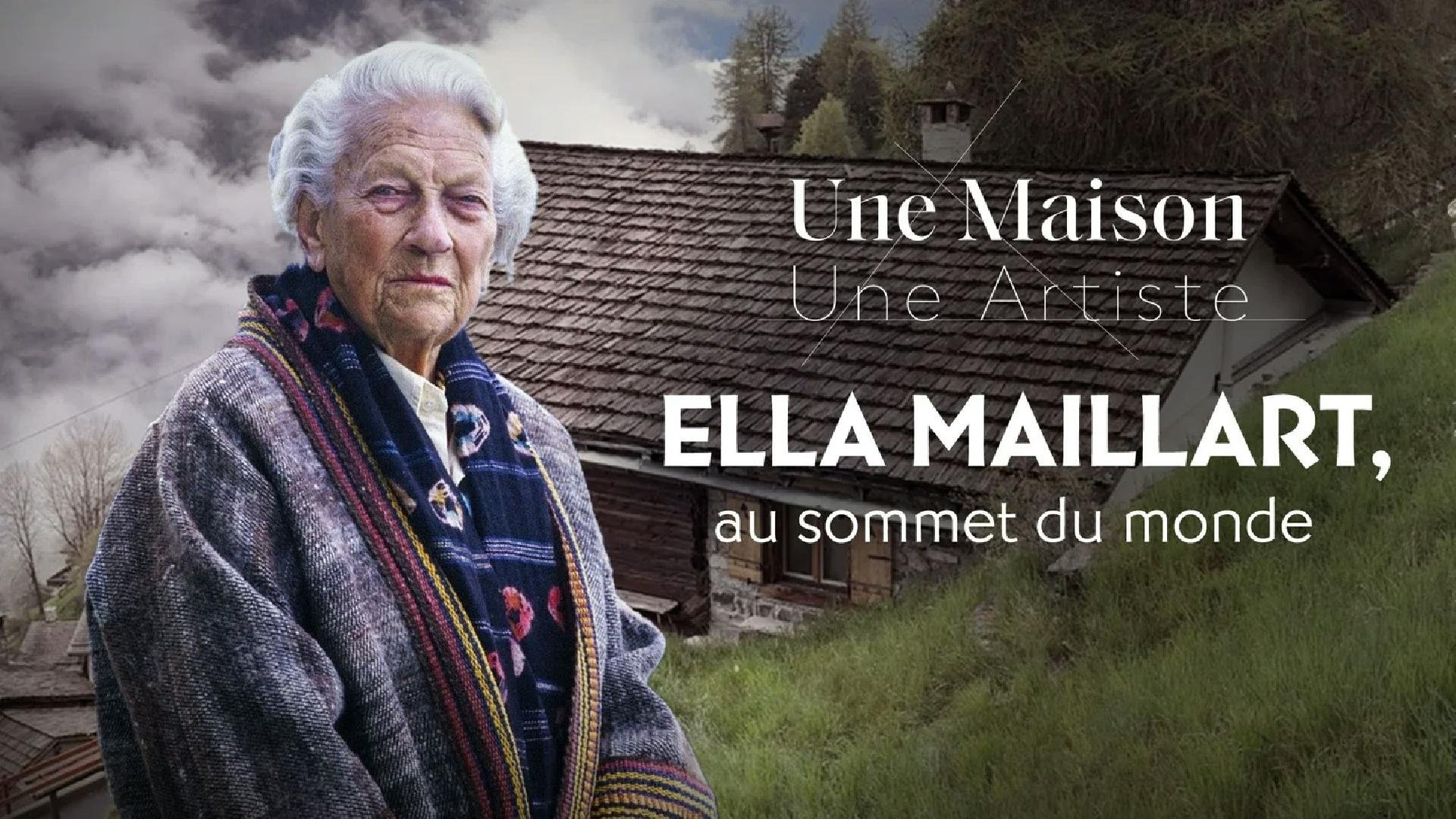 Une Maison, Un Artiste - Ella Maillart, au sommet du monde