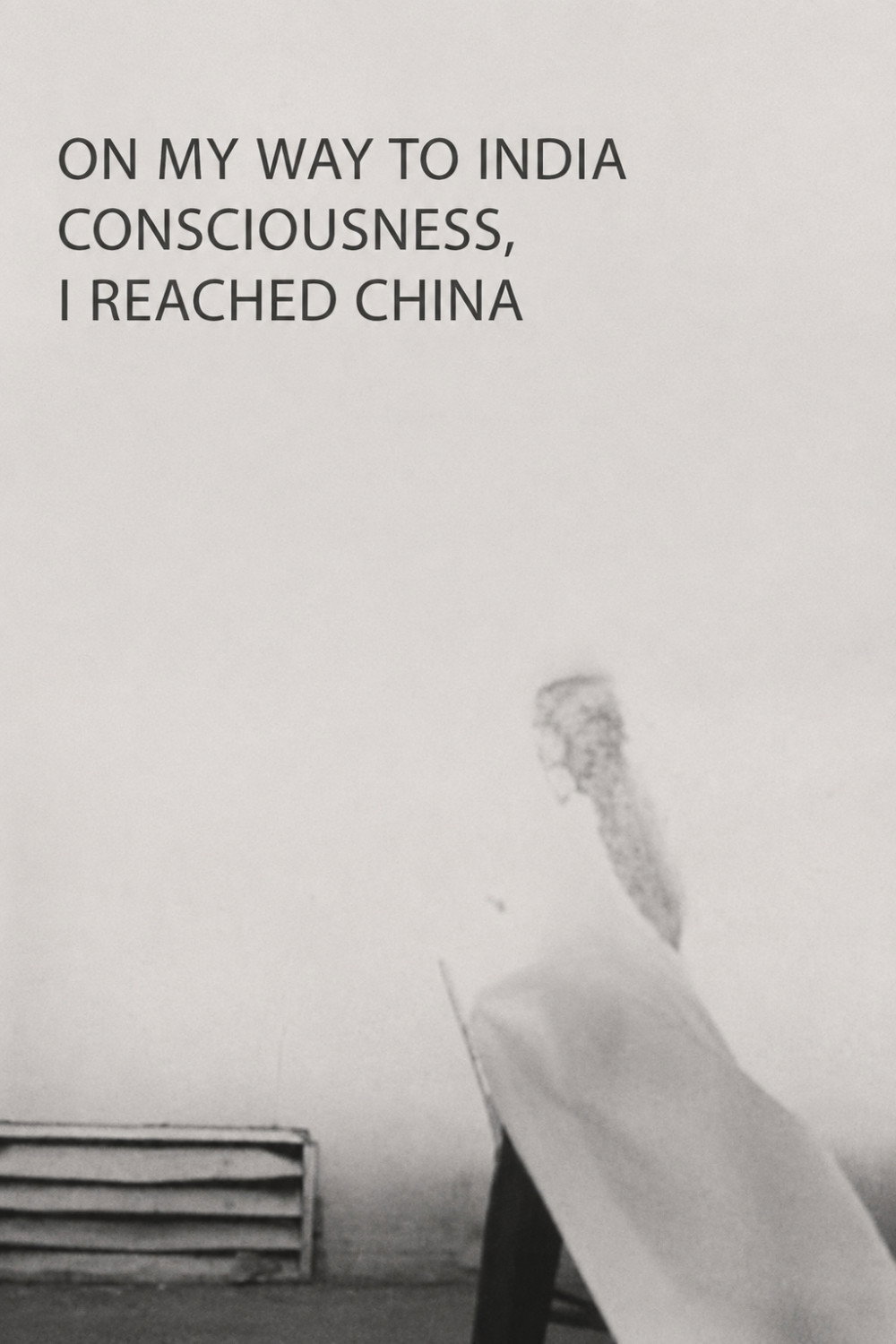 On My Way to India Consciousness, I Reached China
